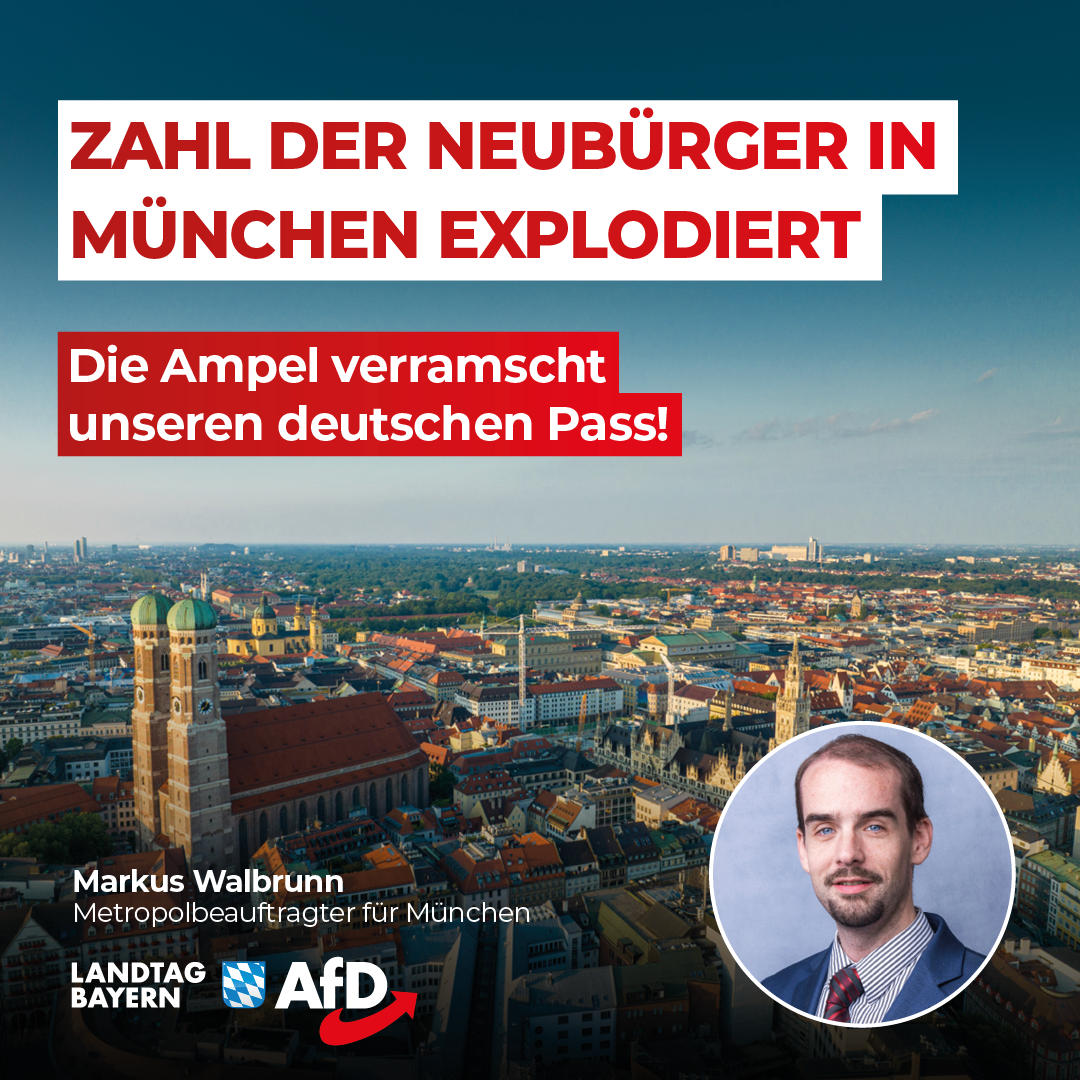 Markus Walbrunn: Zahl der Neubürger in München explodiert – Die Ampel verramscht unseren deutschen Pass! 1 20240312 Wahlbrunn MuenchenNeubuerger