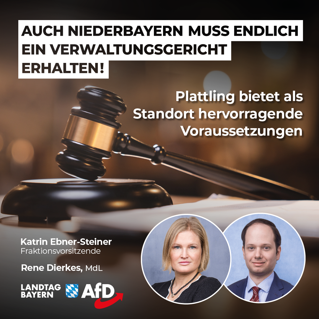 Katrin Ebner-Steiner / Rene Dierkes: Auch Niederbayern muss endlich ein Verwaltungsgericht erhalten – Plattling bietet als Standort hervorragende Voraussetzungen 1 20240326 KES Dierkes VG Niederbayern