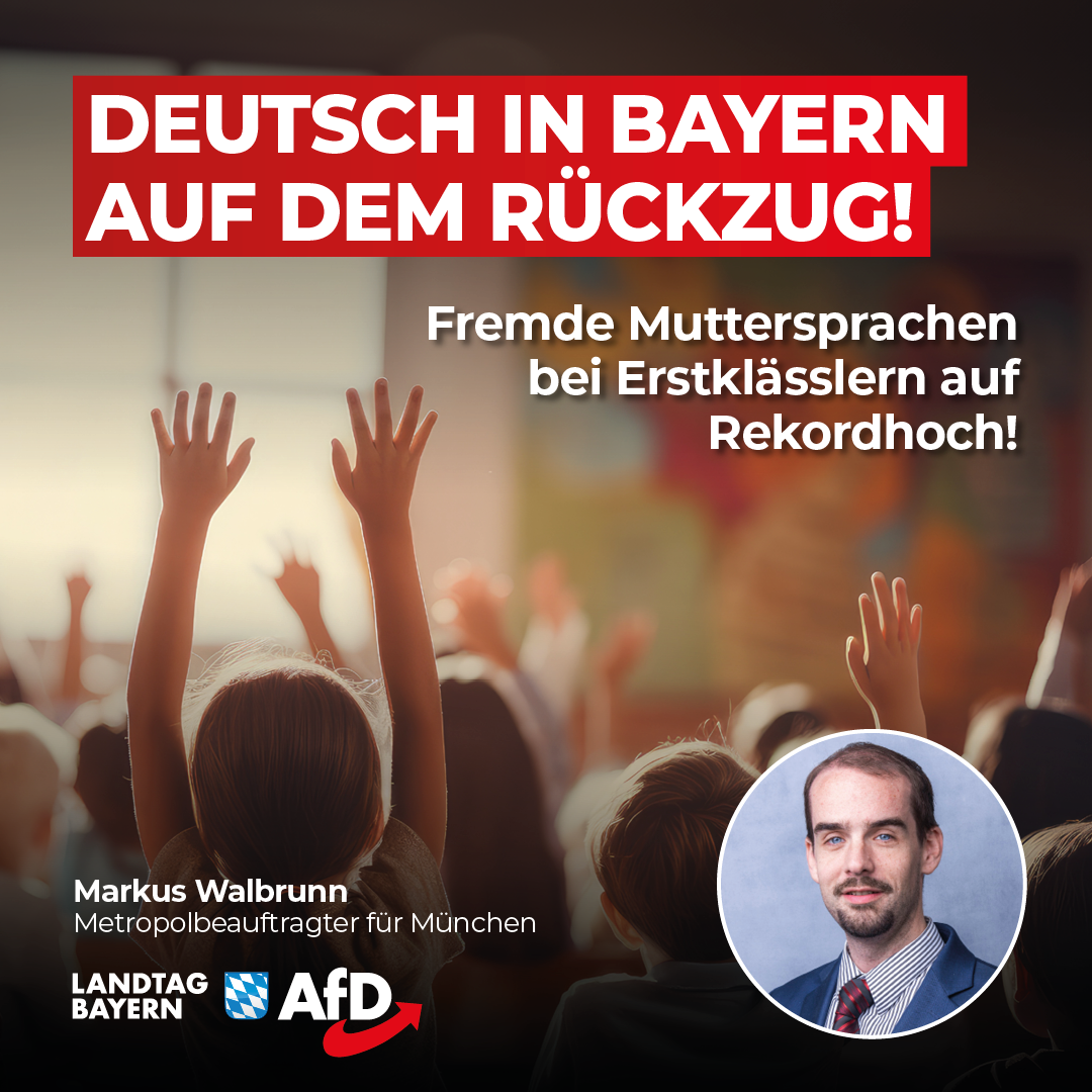 Markus Walbrunn: Deutsch auf dem Rückzug in Bayern – Nichtdeutsche Muttersprachen bei Erstklässlern auf Rekordhoch! 1 20240416 2 Walbrunn DeutschV2