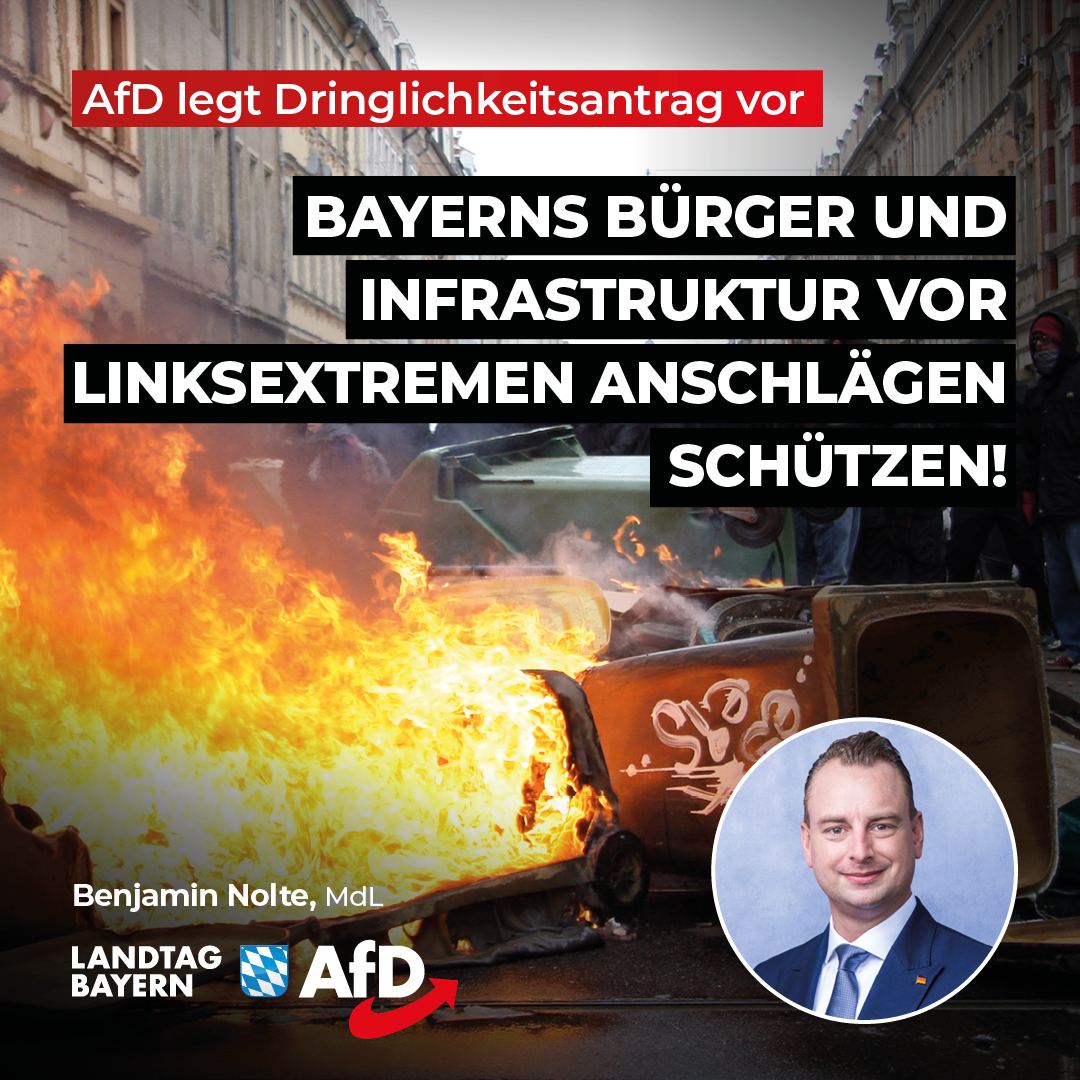 Benjamin Nolte: AfD legt Dringlichkeitsantrag vor – Bayerns Bürger und Infrastruktur vor linksextremen Anschlägen schützen! 1 Bayerns Buerger vor linksextremen schuetzen