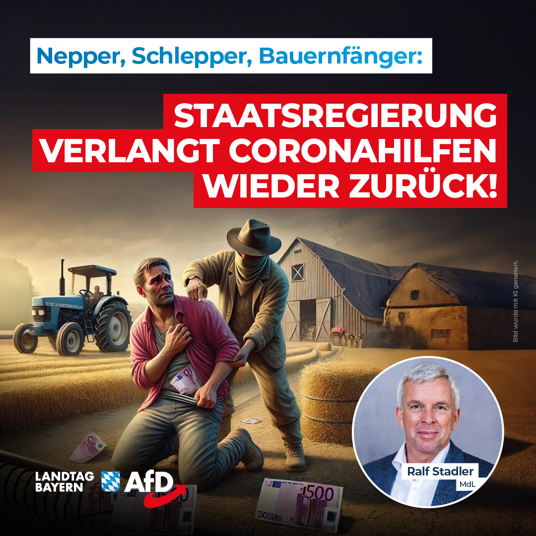Ralf Stadler: Nepper, Schlepper, Bauernfänger – Staatsregierung erkauft sich das Schweigen der Lämmer und verlangt Coronahilfen wieder zurück! 1 20240821 2 Stadler Coronahilfen2